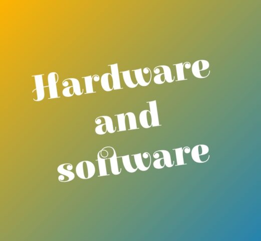 Hardware and software